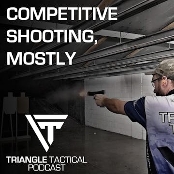 Triangle Tactical Podcast Competitive Shooting Mostly Most Gun