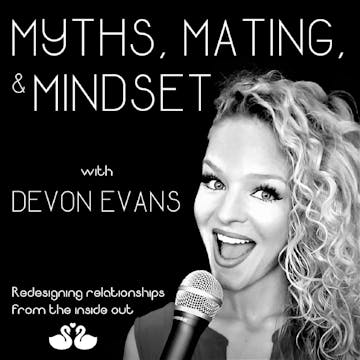 Myths, Mating, and Mindset Redesigning Relationships From the Inside Out Podcast Luminary