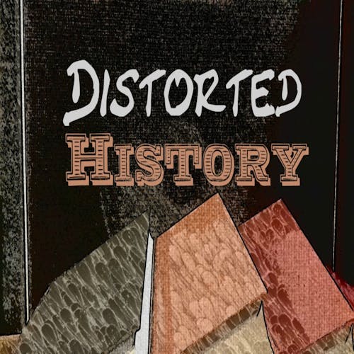 Distorted History Podcast | Luminary